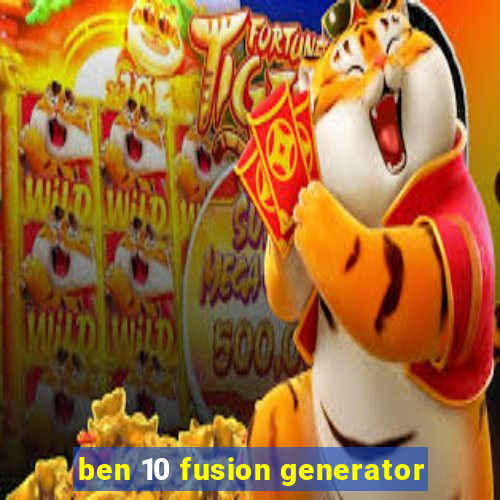 ben 10 fusion generator